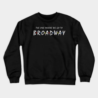 Broadway Lover Gift. Crewneck Sweatshirt